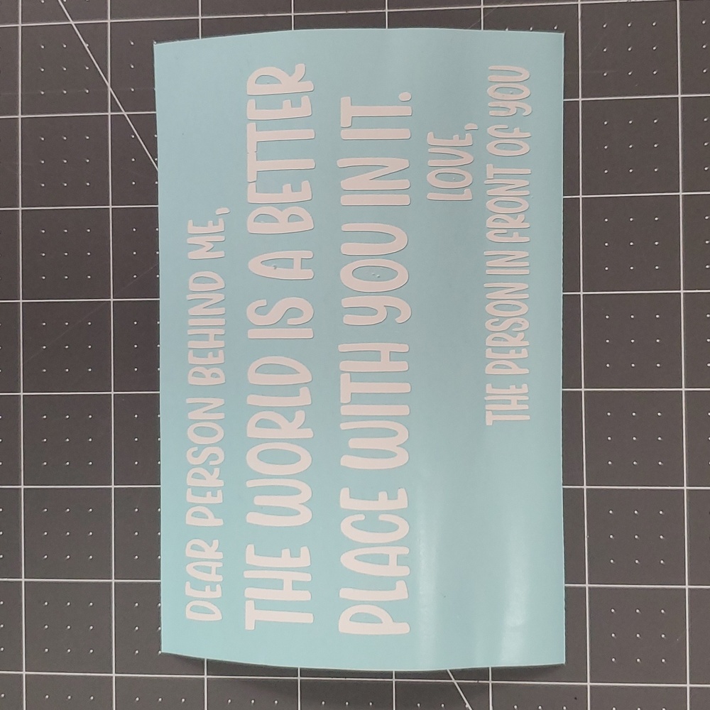 Dear Person Behind Me Car Decal 4x6 White Six Year Outdoor Premium Vinyl